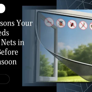 Top 5 Reasons Your Home Needs Mosquito Nets in Andheri Before the 2026 Monsoon
